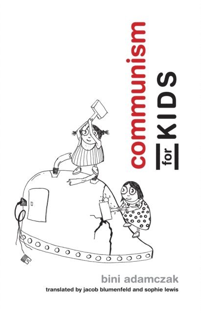 Bini Adamczak - Communism for Kids, E-bok