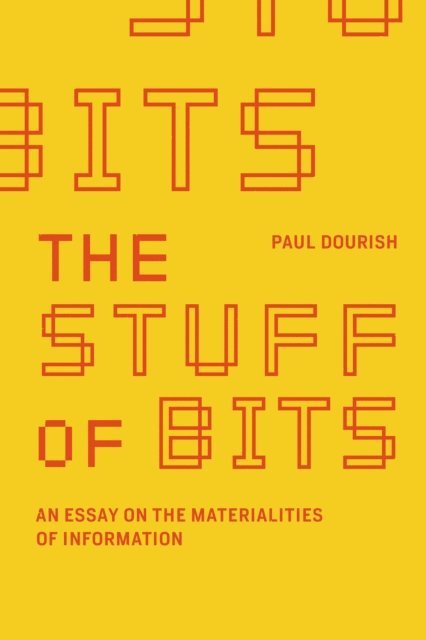 Paul Dourish - Stuff of Bits, E-bok
