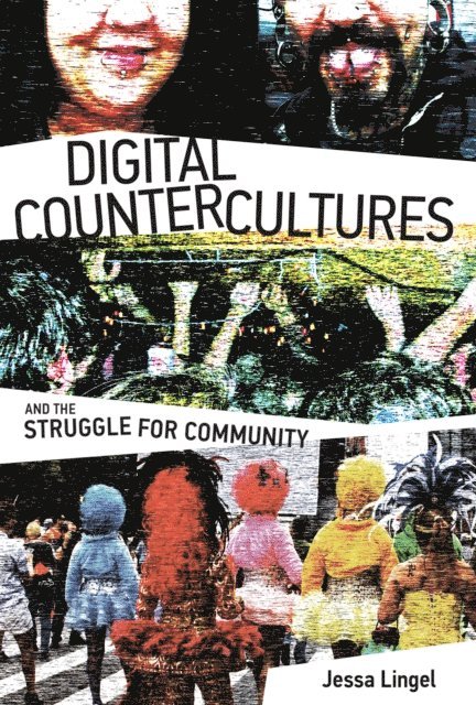 Jessa Lingel - Digital Countercultures and the Struggle for Community, E-bok