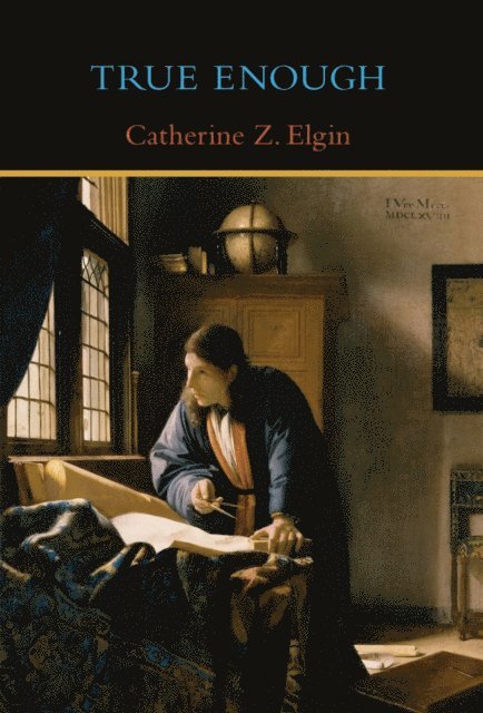 Catherine Z. Elgin - True Enough, E-bok