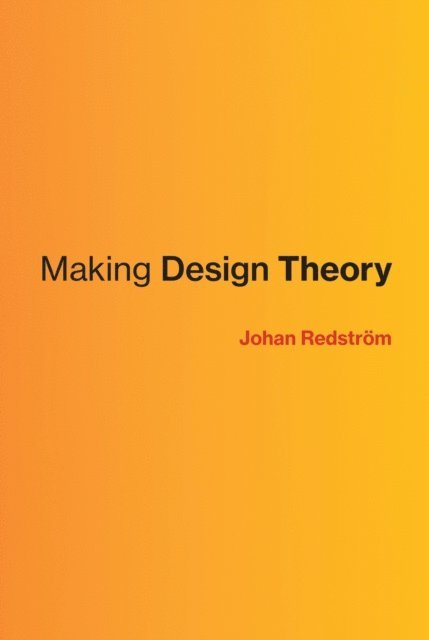 Johan Redstrom - Making Design Theory, E-bok