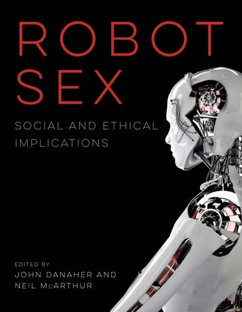 Neil McArthur, John Danaher - Robot Sex, E-bok