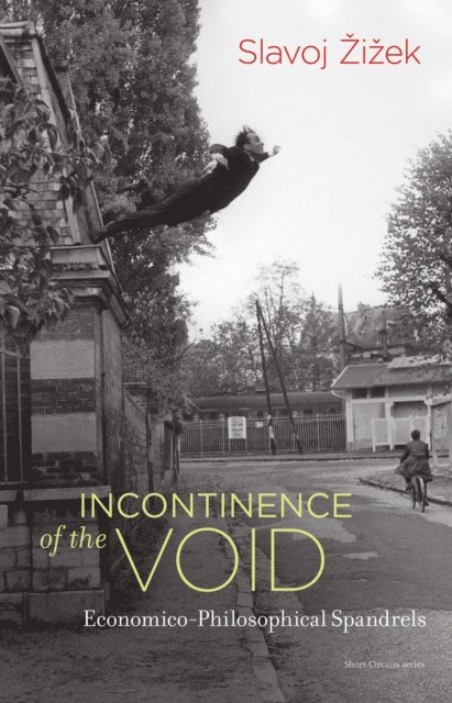 Slavoj Zizek - Incontinence of the Void, E-bok
