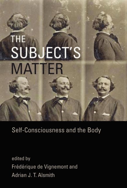 Adrian J. T. Alsmith, Frederique De Vignemont - Subject's Matter, E-bok