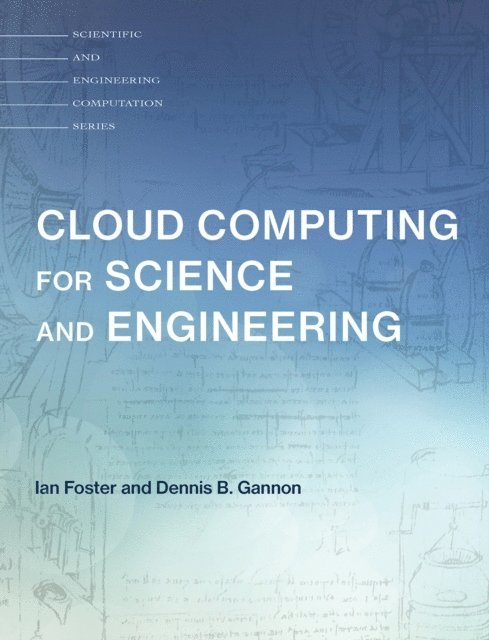 Dennis B. Gannon, Ian Foster - Cloud Computing for Science and Engineering, E-bok