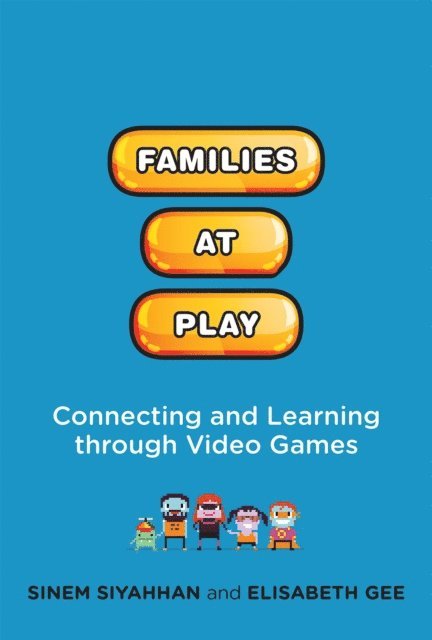 Elisabeth Gee, Sinem Siyahhan - Families at Play, E-bok