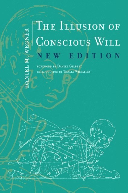 Daniel M. Wegner - Illusion of Conscious Will, New Edition, E-bok