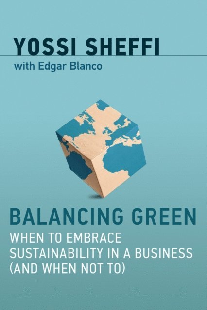 Yossi Sheffi - Balancing Green, E-bok