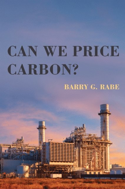 Barry G. Rabe - Can We Price Carbon?, E-bok