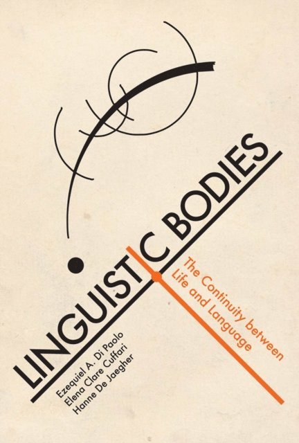 Hanne De Jaegher, Elena Clare Cuffari, Ezequiel A. Di Paolo - Linguistic Bodies, E-bok