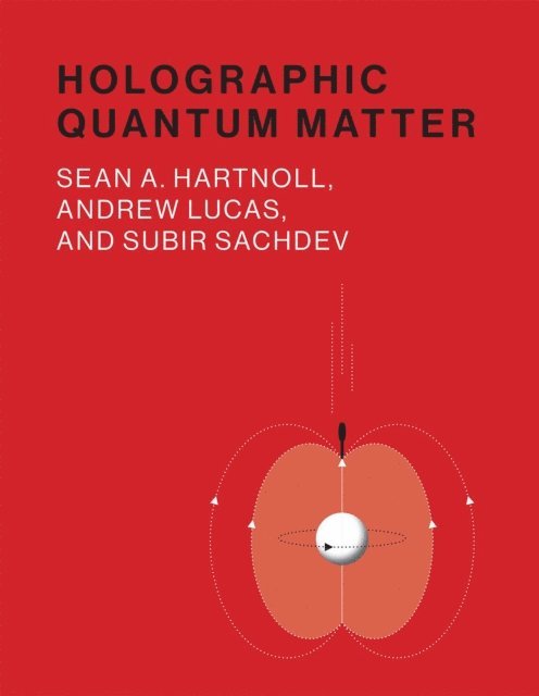 Subir Sachdev, Andrew Lucas, Sean A. Hartnoll - Holographic Quantum Matter, E-bok