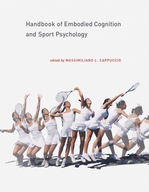 Massimiliano L. Cappuccio - Handbook of Embodied Cognition and Sport Psychology, E-bok