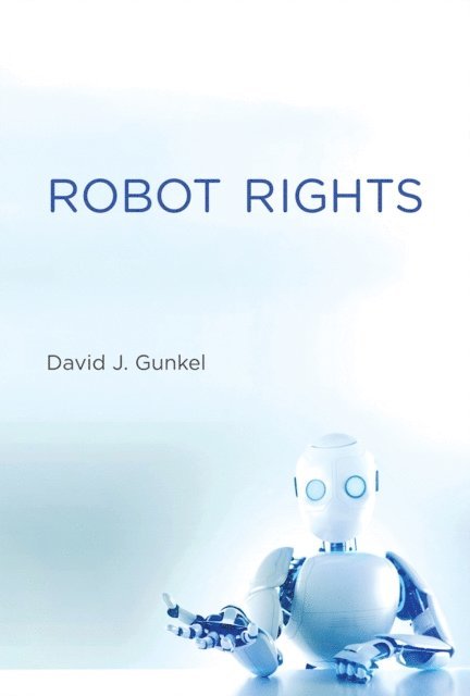 David J. Gunkel - Robot Rights, E-bok