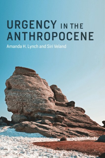 Siri Veland, Amanda H. Lynch - Urgency in the Anthropocene, E-bok