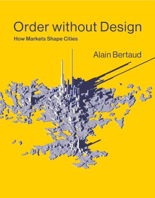 Alain Bertaud - Order without Design, E-bok