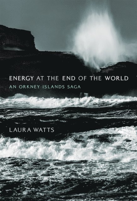 Laura Watts - Energy at the End of the World, E-bok