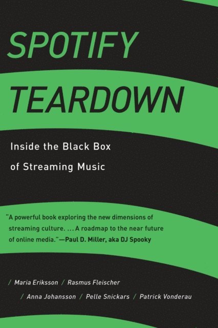 Patrick Vonderau, Pelle Snickars, Anna Johansson, Rasmus Fleischer, Maria Eriksson - Spotify Teardown, E-bok