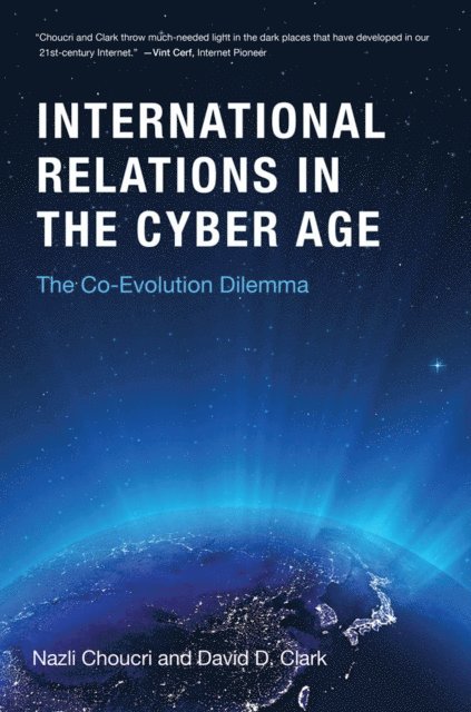David D. Clark, Nazli Choucri - International Relations in the Cyber Age, E-bok