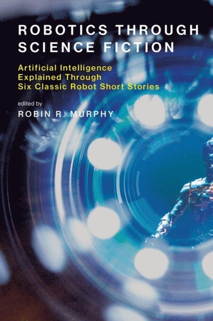 Robin R. Murphy - Robotics Through Science Fiction, E-bok
