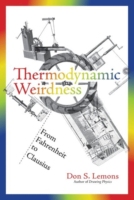 Don S. Lemons - Thermodynamic Weirdness, E-bok