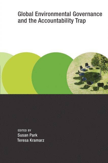 Teresa Kramarz, Susan Park - Global Environmental Governance and the Accountability Trap, E-bok