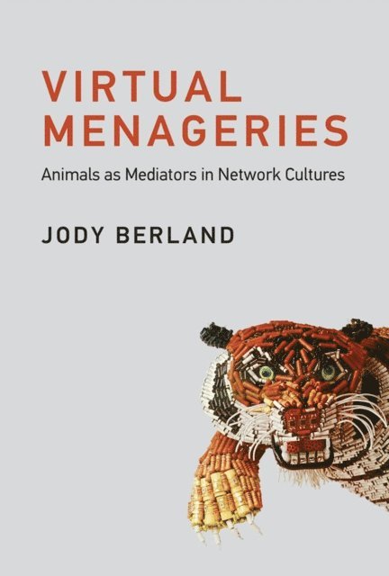 Jody Berland - Virtual Menageries, E-bok