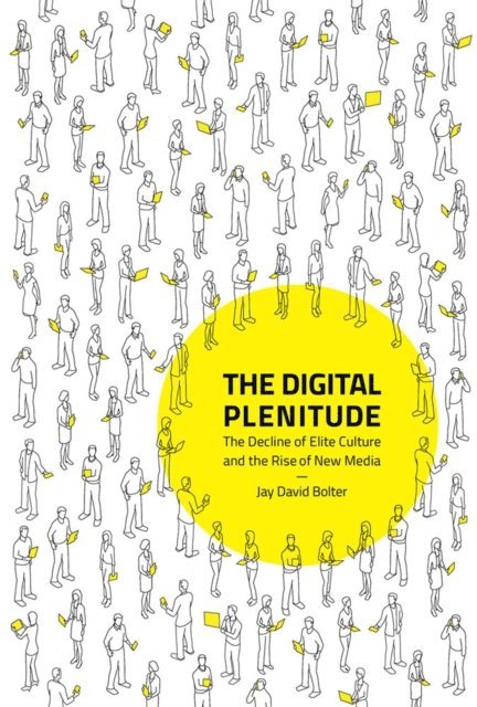 Jay David Bolter - Digital Plenitude, E-bok