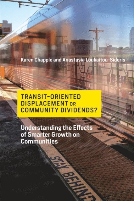Anastasia Loukaitou-Sideris, Karen Chapple - Transit-Oriented Displacement or Community Dividends?, E-bok