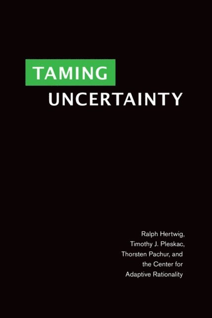 Thorsten Pachur, Timothy J. Pleskac, Ralph Hertwig - Taming Uncertainty, E-bok