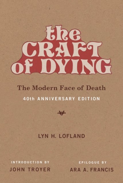 Lyn H. Lofland - Craft of Dying, 40th Anniversary Edition, E-bok