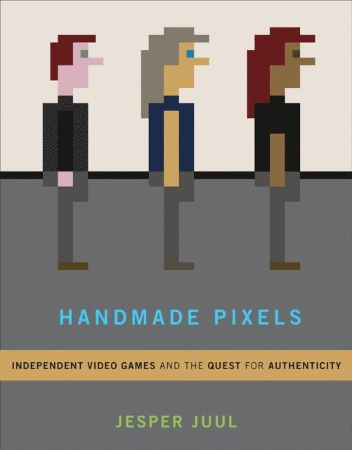 Jesper Juul - Handmade Pixels, E-bok
