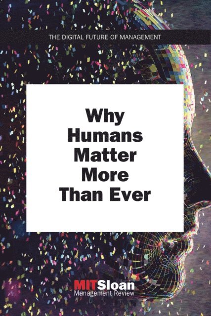 MIT Sloan Management Review - Why Humans Matter More Than Ever, E-bok. Tillgänglighet: Lägg i varukorg