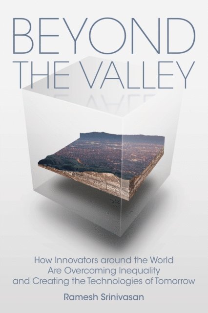 Ramesh Srinivasan - Beyond the Valley, E-bok