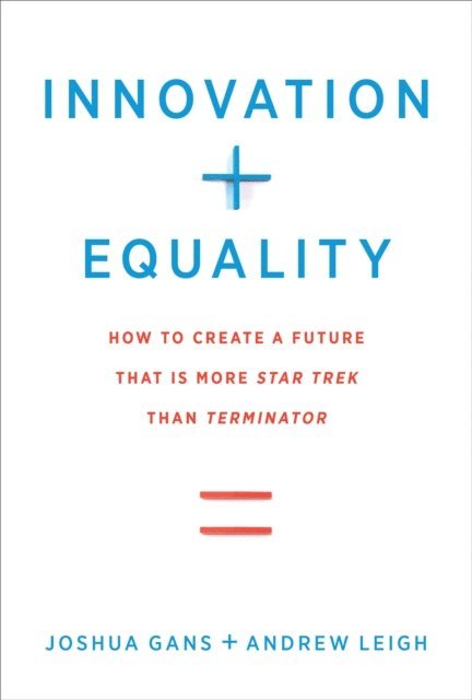 Andrew Leigh, Joshua Gans - Innovation + Equality, E-bok