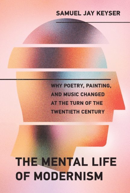 Samuel Jay Keyser - Mental Life of Modernism, E-bok