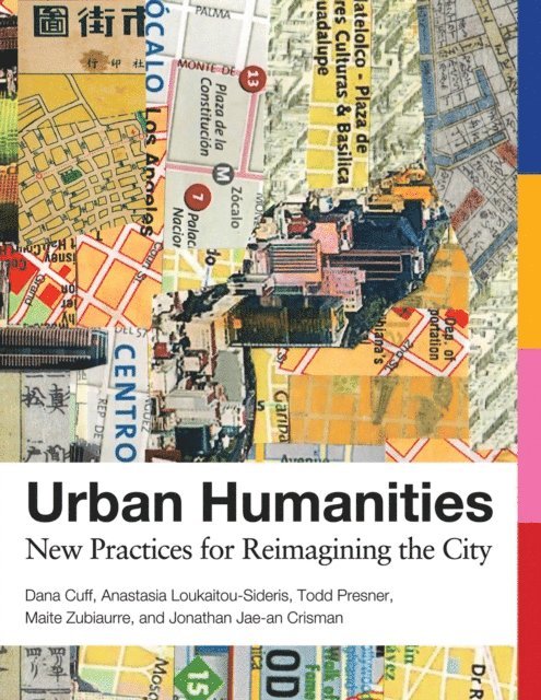 Jonathan Jae-An Crisman, Maite Zubiaurre, Todd Presner, Anastasia Loukaitou-Sideris, Dana Cuff - Urban Humanities, E-bok