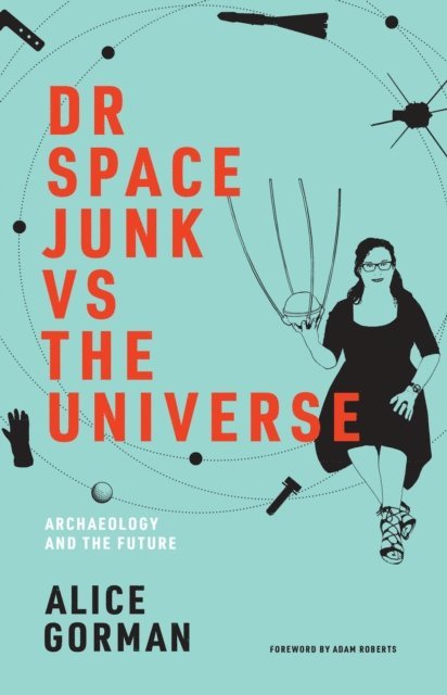 Alice Gorman - Dr Space Junk vs The Universe, E-bok