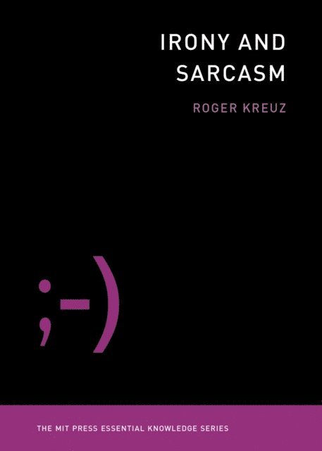 Roger Kreuz - Irony and Sarcasm, E-bok
