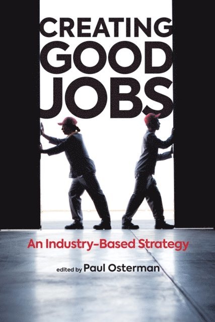 Paul Osterman - Creating Good Jobs, E-bok