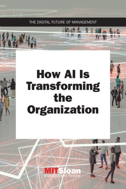 MIT Sloan Management Review - How AI Is Transforming the Organization, E-bok. Tillgänglighet: Lägg i varukorg