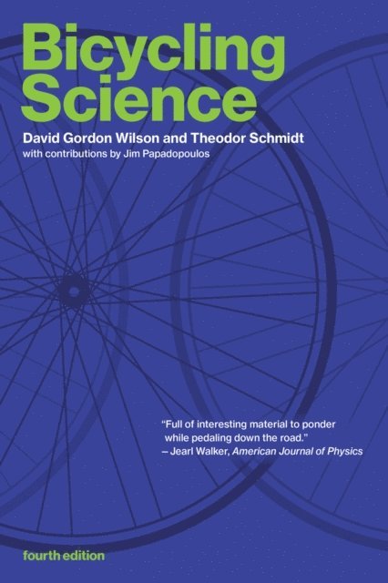 Theodor Schmidt, David Gordon Wilson - Bicycling Science, fourth edition, E-bok