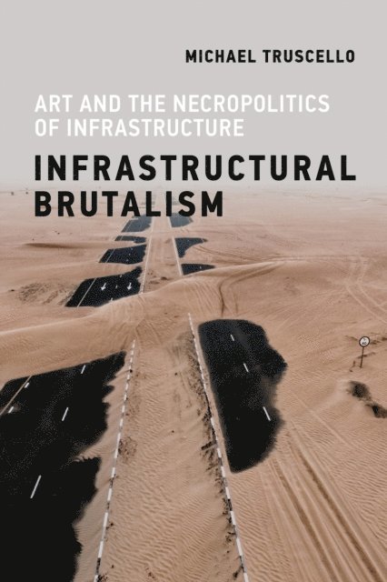 Michael Truscello - Infrastructural Brutalism, E-bok