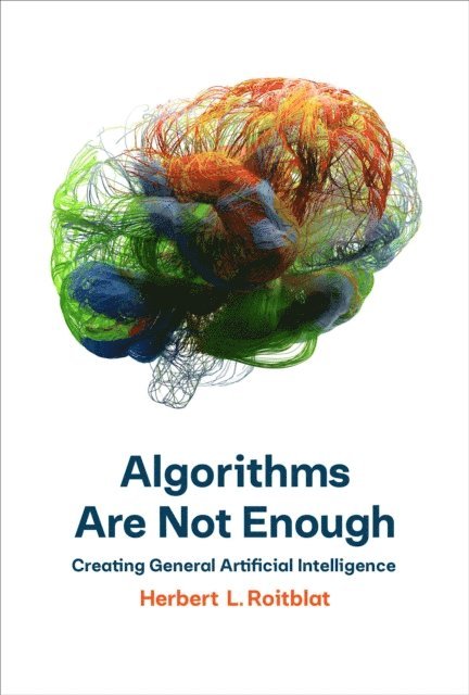 Herbert L. Roitblat - Algorithms Are Not Enough, E-bok