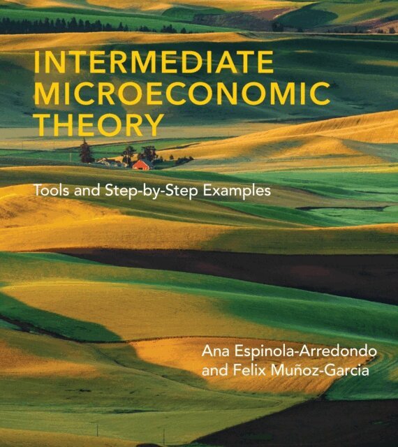 Felix Munoz-Garcia, Ana Espinola-Arredondo - Intermediate Microeconomic Theory, E-bok