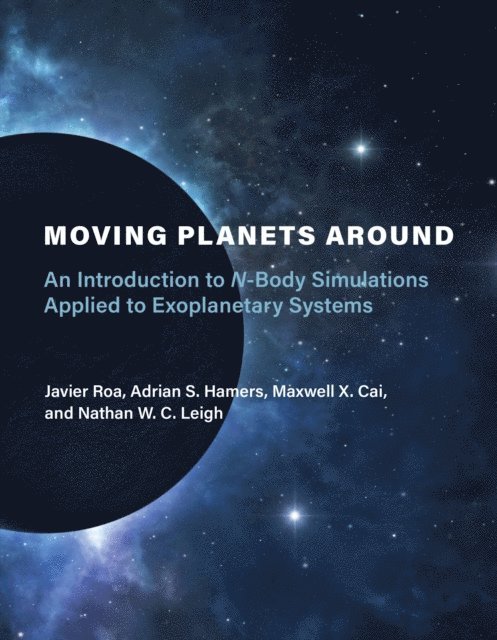 Nathan W. C. Leigh, MAXWELL X. CAI, Adrian S. Hamers, Javier Roa - Moving Planets Around, E-bok