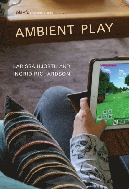 Ingrid Richardson, Larissa Hjorth - Ambient Play, E-bok