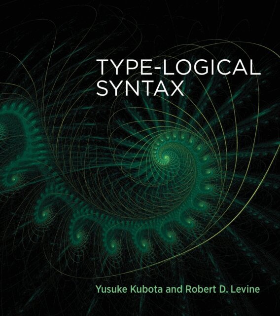 Robert D. Levine, Yusuke Kubota - Type-Logical Syntax, E-bok