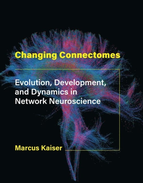 Marcus Kaiser - Changing Connectomes, E-bok