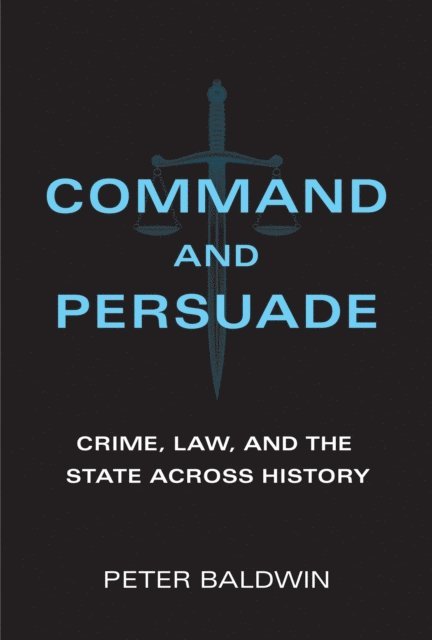 Peter Baldwin - Command and Persuade, E-bok