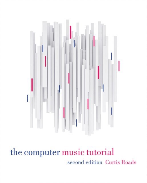 Curtis Roads - Computer Music Tutorial, second edition, E-bok